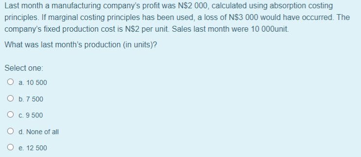 Variable production cost 18 Fixed production cost 10 In the most recent