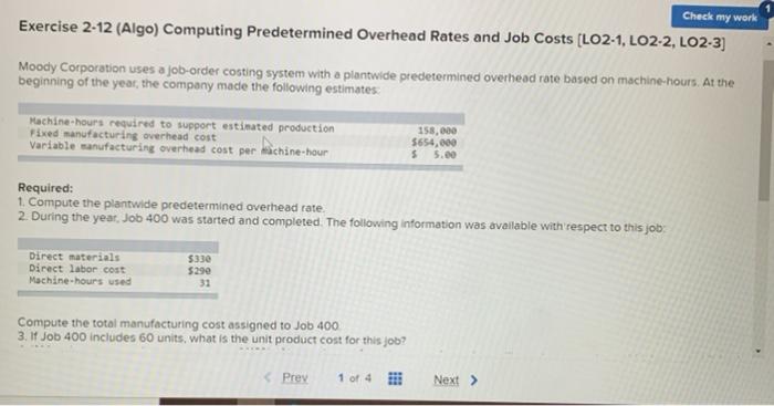  Check my work Exercise 2-12 (Algo) Computing Predetermined Overhead Rates and