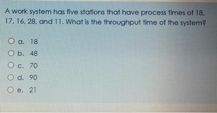  A work system has five stations that have process times of