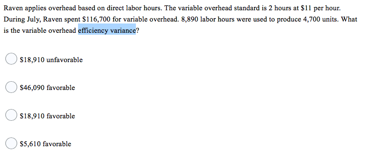  Raven applies overhead based on direct labor hours. The variable overhead