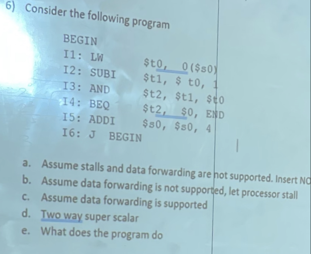  use scheduling by supperscaller to resolve data dependencies 6) Consider the