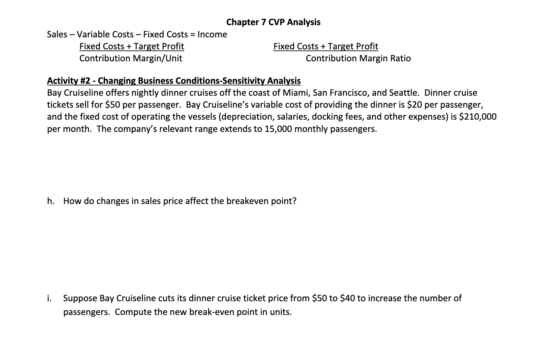 Chapter 7 CVP Analysis Sales - Variable Costs - Fixed Costs