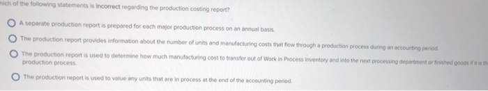 homogenous. 0 Costs are traced to production processes rather than products. O