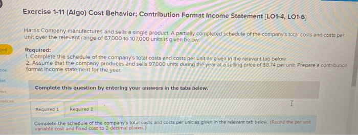  Exercise 1-11 (Algo) Cost Behavior; Contribution Format Income Statement (L01-4, L01-6]