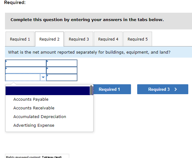 net amount reported separately for buildings, equipment, and land? Required: Complete this