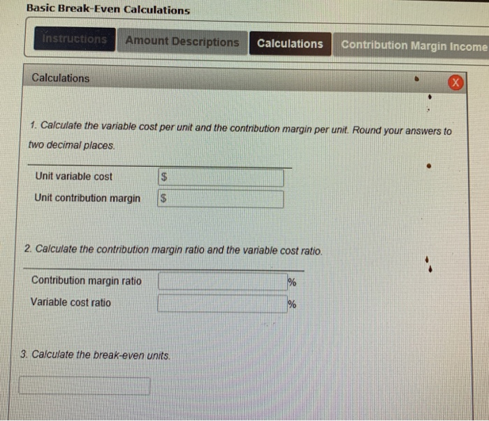 per unit 2. Calculate the contribution margin ratio and the variable cost