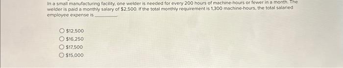  In a small manufacturing facility, one welder is needed for every