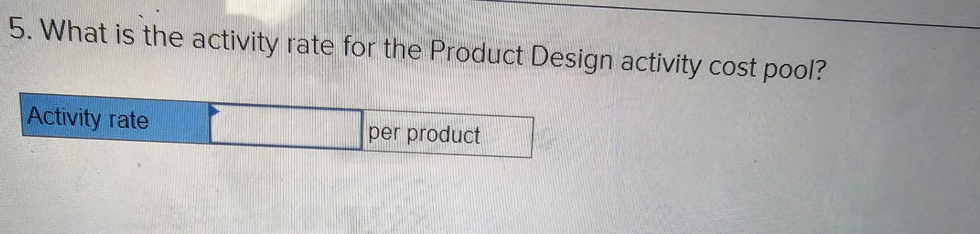activity cost pool? (Round your answer to 2 decimal places.) 10. Using