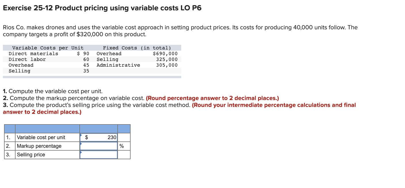 Please answer all! Exercise 25-12 Product pricing using variable costs LO P6