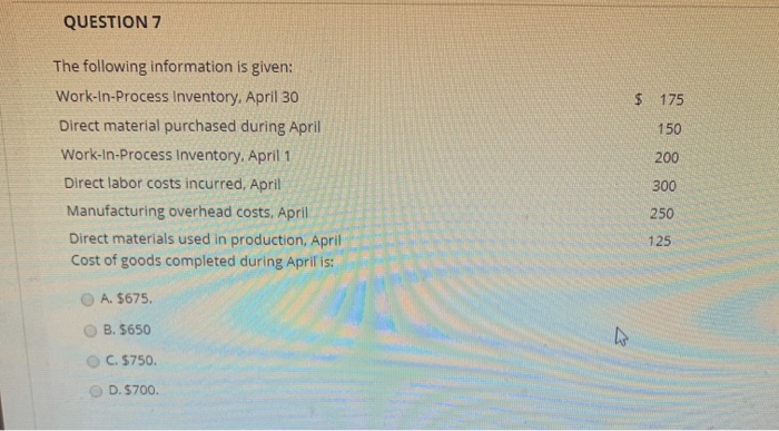  QUESTION 7 $ 175 The following information is given: Work-In-Process Inventory,