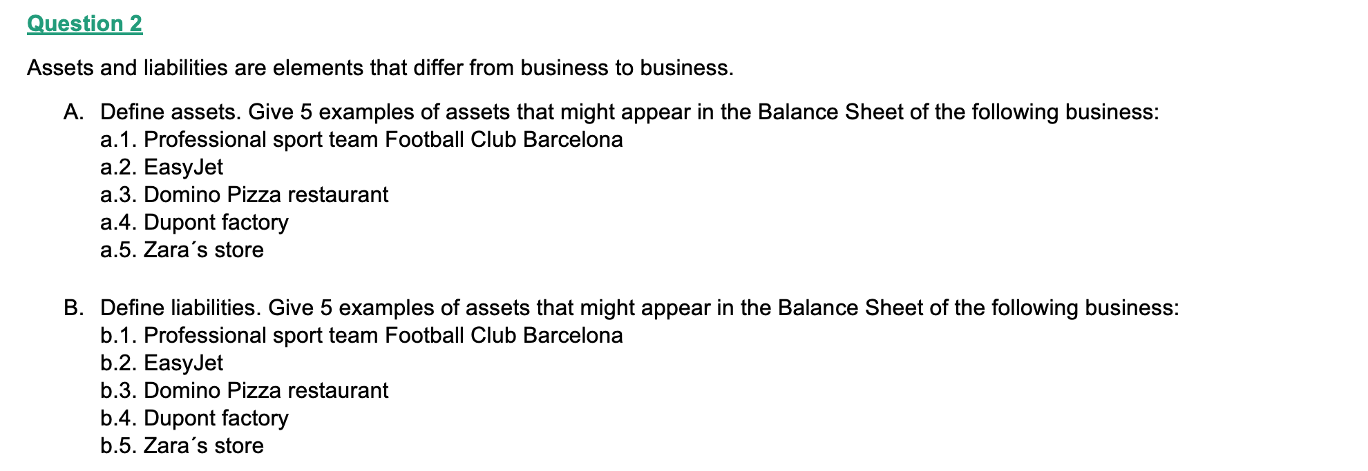 ssets and liabilities are elements that differ from business to business.