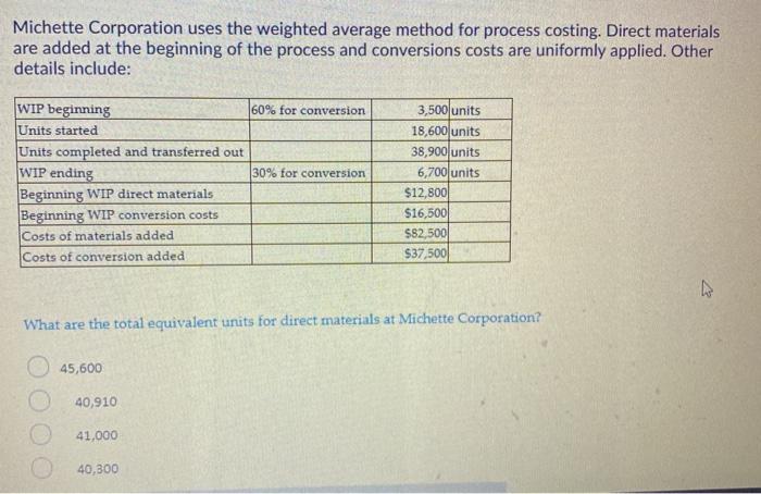  Michette Corporation uses the weighted average method for process costing. Direct