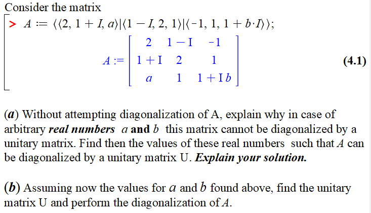 Consider the matrix > A == {(2,1 + I, a)|(1 1,
