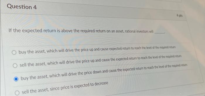  If the expected return is above the required return on an