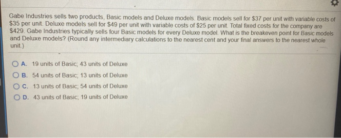  Gabe Industries sells two products, Basic models and Deluxe models. Basic