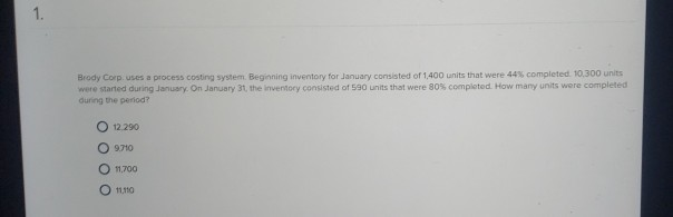  1. Body Corp. uses a process costing system Beginning inventory for