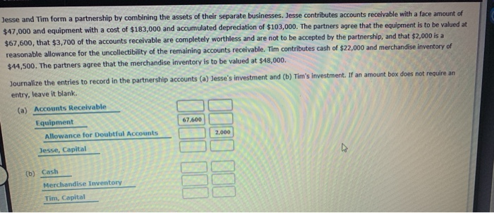  Jesse and Tim form a partnership by combining the assets of