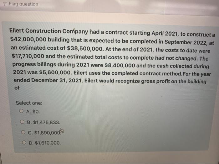  Flag question Eilert Construction Company had a contract starting April 2021,