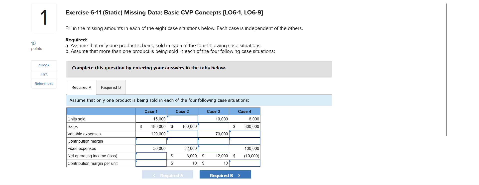  Exercise 6-11 (Static) Missing Data; Basic CVP Concepts [L06-1, L06-9] Fill