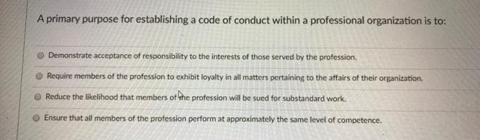  A primary purpose for establishing a code of conduct within a
