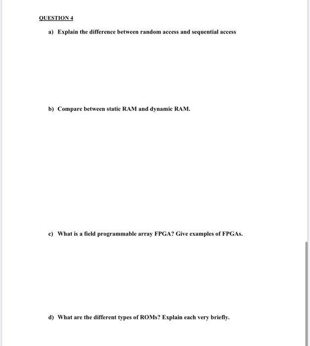  QUESTION 4 a) Explain the difference between random access and sequential