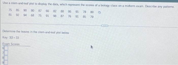  Use a stem-and-leaf plot to display the data, which represent the