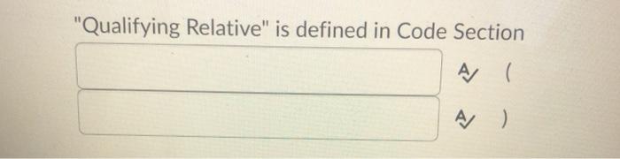  "Qualifying Relative" is defined in Code Section A ) Code Section_1_spells