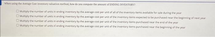  When using the Average Cost inventory valuation method, how do you