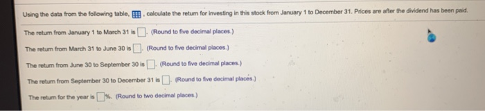  Using the data from the following table, calculate the retum for