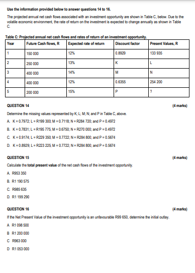 QUESTION 14 (4 marks) Determine the missing values represented by K L