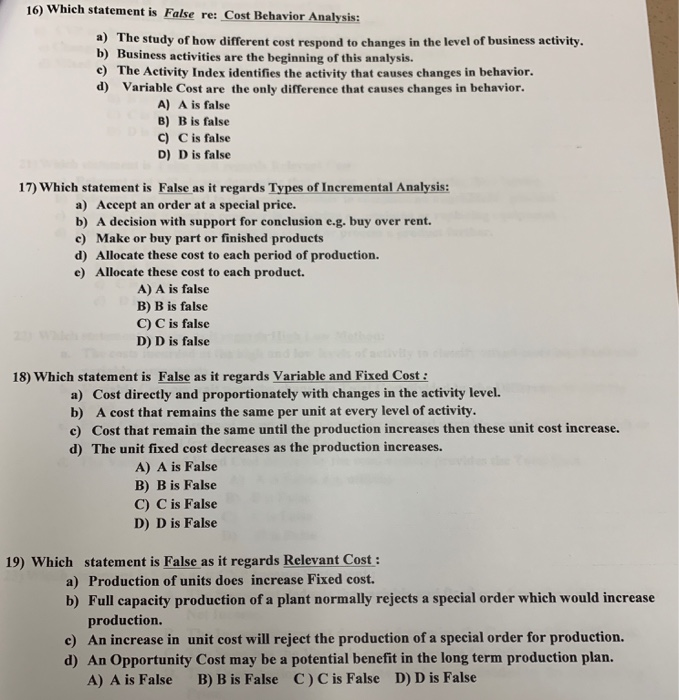 please answer 16-19 16) Which statement is False re: Cost Behavior Analysis: