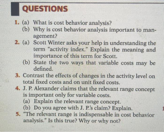  1. (a) What is cost behavior analysis? (b) Why is cost