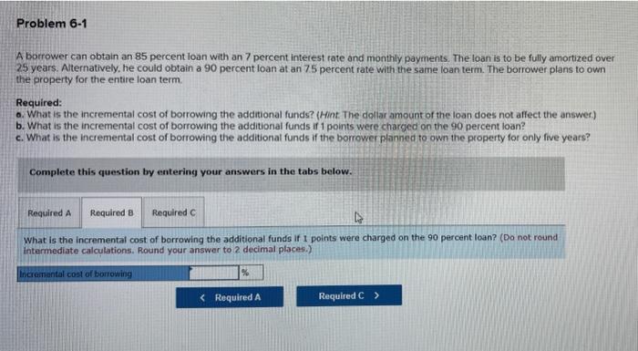 85 percent loan with an 7 percent interest rate and monthly payments.