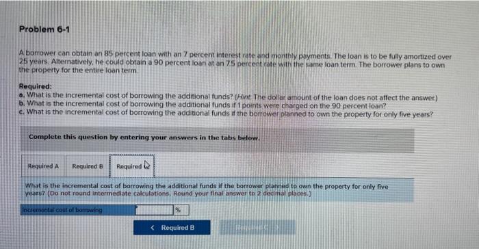 The loan is to be fully amortized over 25 years. Altematively, he