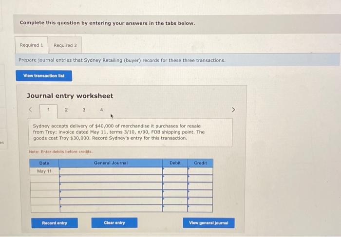 entering your answers in the tabs below. Prepare journal entries that Sydney