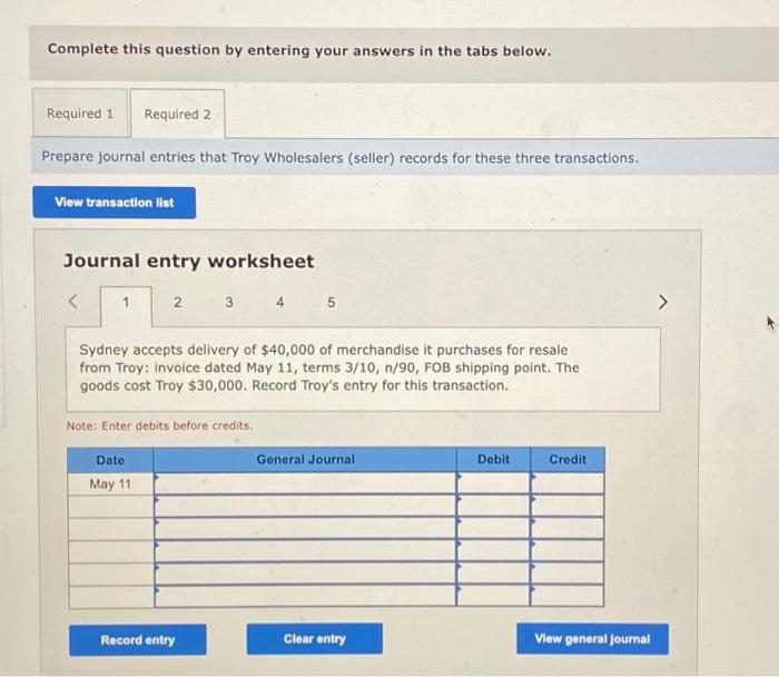 cost Troy $1,050. Record Sydney's entry for this transaction. Note: Enter debits