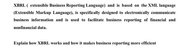  XBRL ( extensible Business Reporting Language) and is based on the