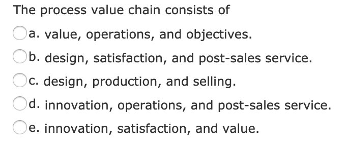 The process value chain consists of Oa. value, operations, and objectives.