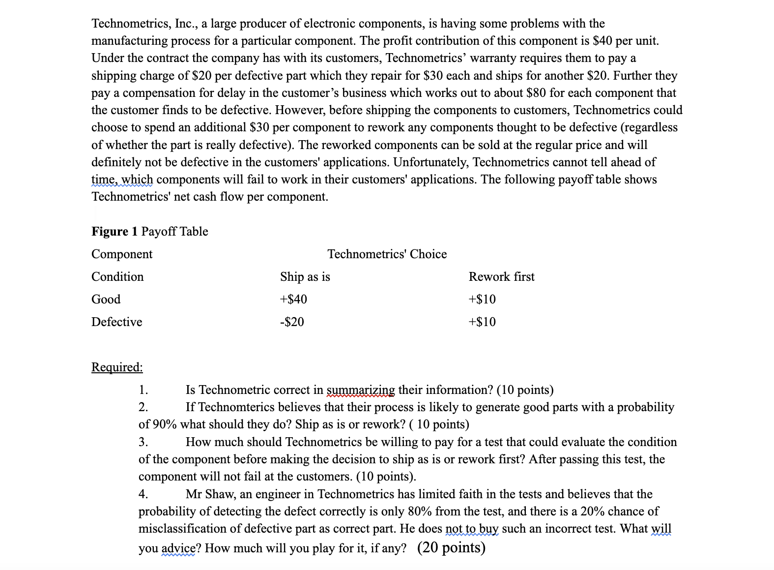 Required: 1. Is Technometric correct in summarizing their information? (10 points) 2.