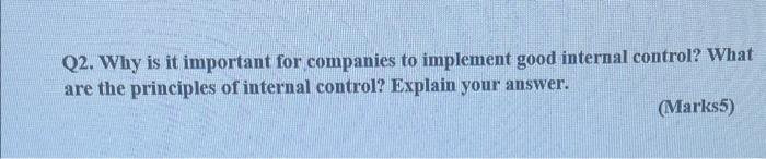  Q2. Why is it important for companies to implement good internal