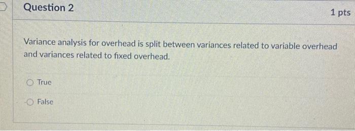 be met, the primary focus is on improvement. True False Variance analysis