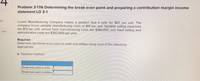  4 Problem 3-17A Determining the break-even point and preparing a contribution