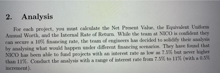  2. Analysis For each project, you must calculate the Net Present