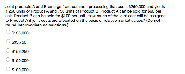 Joint products A and B emerge from common processing that costs