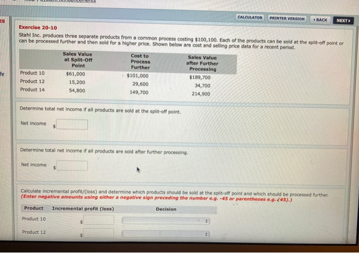  CALCULATOR PRINTER VERSION BACK NEXT Exercise 20-10 Stahl Inc. produces three