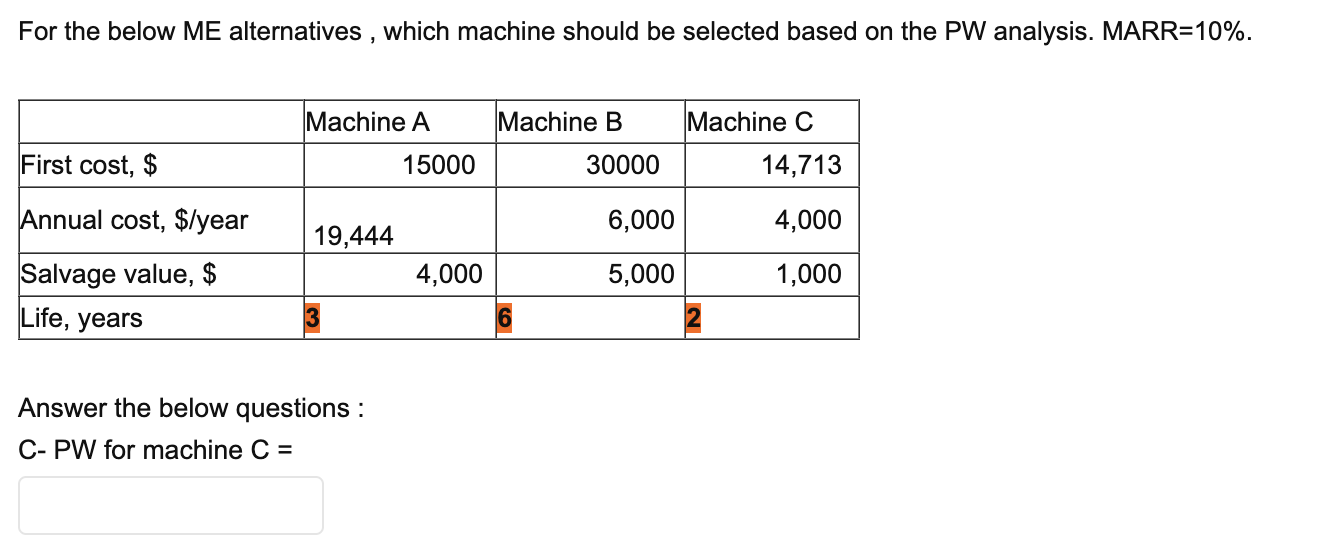 : A- PW for machine A= For the below ME alternatives, which