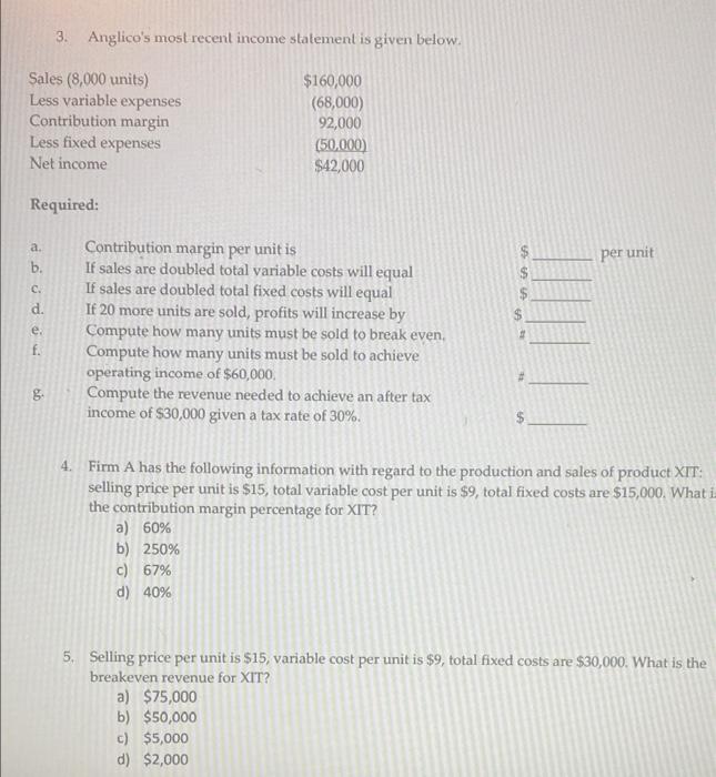  3. Anglico's most recent income statement is given below. Sales (8,000