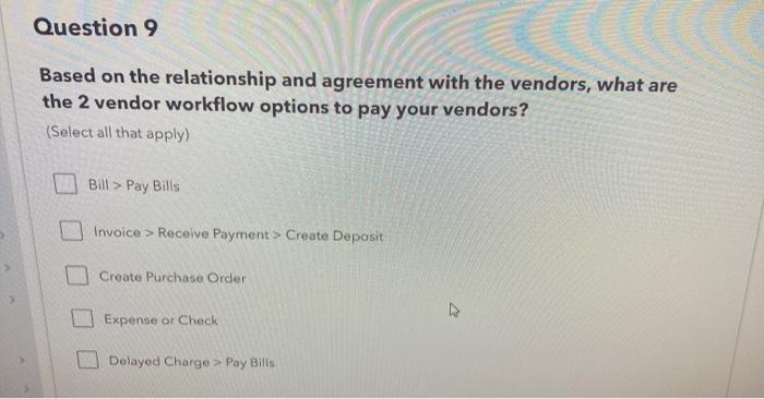  Question 9 Based on the relationship and agreement with the vendors,
