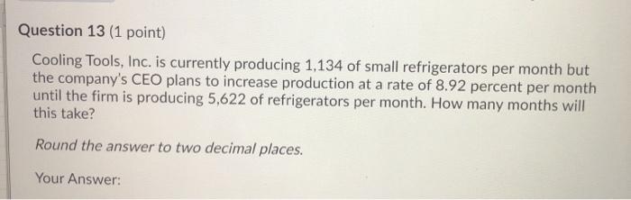  Question 13 (1 point) Cooling Tools, Inc. is currently producing 1,134