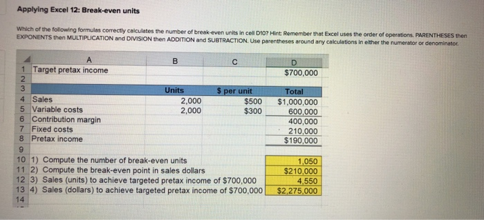 Question 1: Question 2: Applying Excel 12: Break-even units Which of